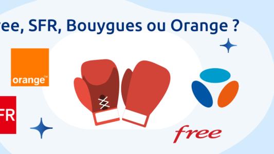 Comparatif Free, Orange, SFR et Bouygues